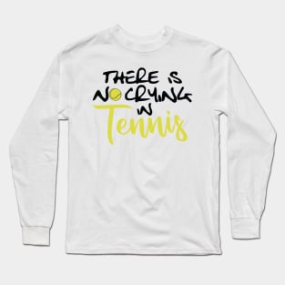 No Crying in Tennis Long Sleeve T-Shirt